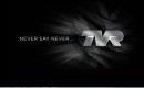 TVR’s ‘Never Say Never’ pledge
