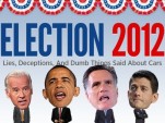Election 2012: Lies, Deceptions, And Dumb Things Said About Cars post thumbnail